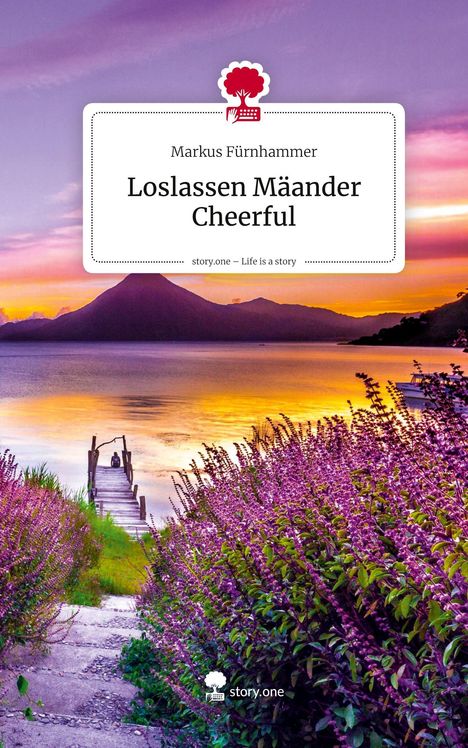 Markus Fürnhammer, Loslassen Mäander Cheerful, story.one – Life is a story. Ein Steg, See und Berge im Sonnenuntergang.