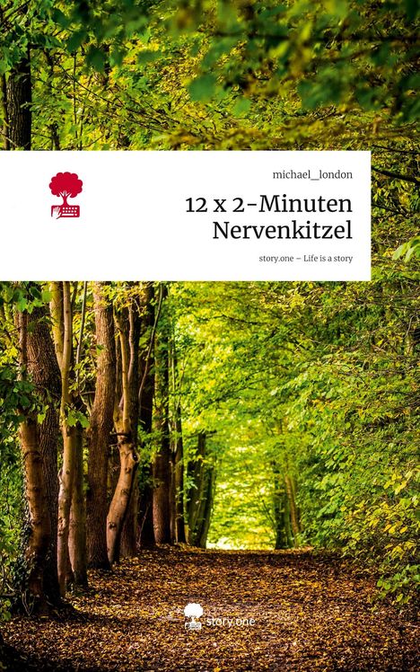 Titel: "12 x 2-Minuten Nervenkitzel". Autor: "michael_london". Logo mit Baum und Tastatur. Waldweg mit Herbstlaub.