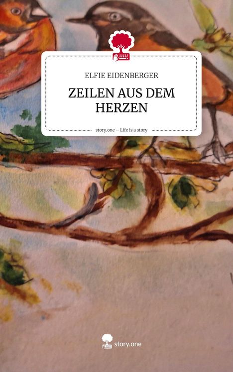 Text auf weißem Hintergrund: "Elfie Eidenberger - Zeilen aus dem Herzen". Illustration von Vögeln auf Zweigen.