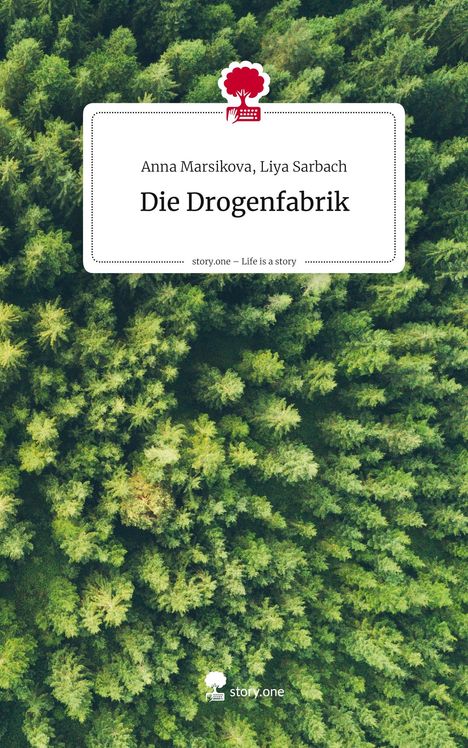 Anna Marsikova, Liya Sarbach: Die Drogenfabrik. Grüner Wald von oben, Logo: Rote Tastatur mit Baum.