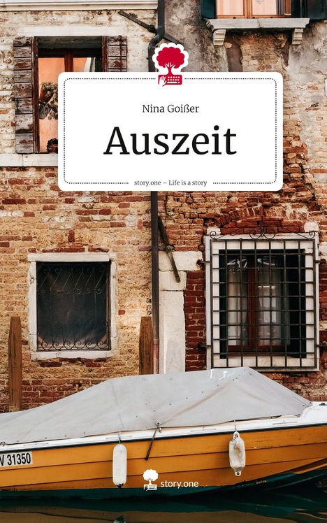 Text: Auszeit - Nina Goißer - story.one – Life is a story. Eine verwitterte Backsteinfassade mit Fenstern, davor ein gelbes Boot.