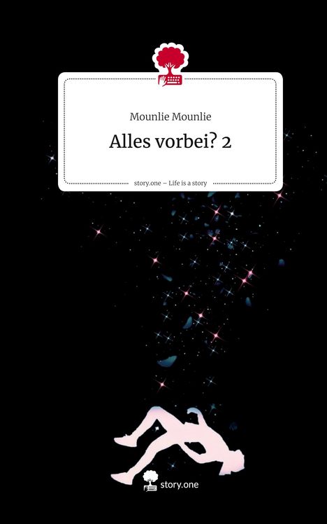 Text: "Mounlie Mounlie, Alles vorbei? 2, story.one – Life is a story". Silhouette einer Person im Sternenfeld.