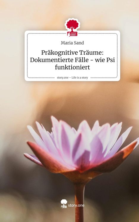 Titel: "Präkognitive Träume: Dokumentierte Fälle - wie Psi funktioniert", Maria Sand. Hintergrund: Eine rosa Blume.