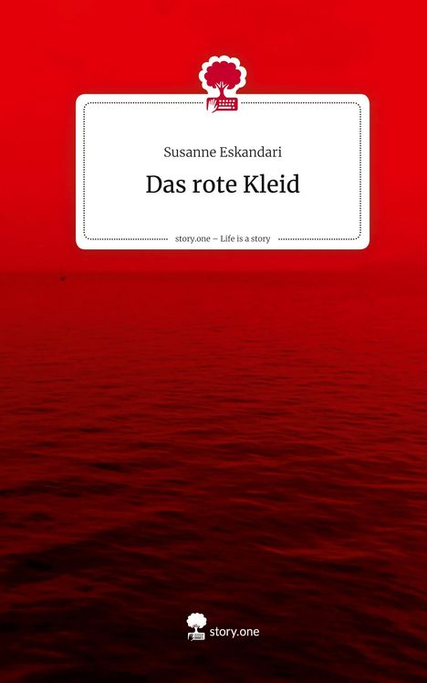 Text: „Susanne Eskandari, Das rote Kleid, story.one – Life is a story“. Illustration mit rotem Meer und Himmel.