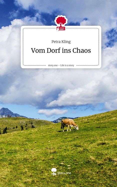 "Petra Kling: Vom Dorf ins Chaos" oben, Wiese mit Kuh darunter, Berge am Horizont, blauer Himmel mit Wolken. Logo oben.