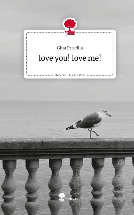 Text: "love you! love me!", "story.one – Life is a story". Eine Möwe steht auf einem Geländer mit Blick aufs Meer.