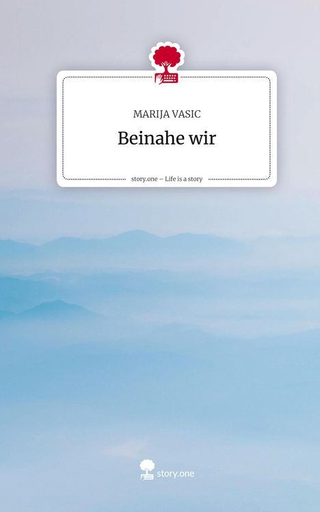 MARija Vasic, Beinahe wir, story.one – Life is a story. Rotes Baum-Logo, blauer, nebliger Hintergrund.