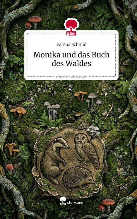 Titel: "Monika und das Buch des Waldes" von Varena Schmid. Illustration mit Waldboden, Tieren und Pilzen.