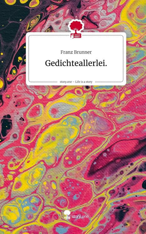 "Franz Brunner, Gedichteallerlei, story.one – Life is a story." Bunte Marmor-Musterung mit leuchtenden Gelb, Rosa und Blau.