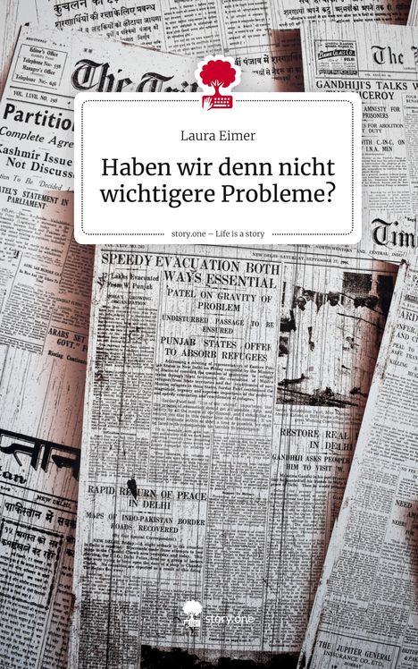 Text: "Laura Eimer - Haben wir denn nicht wichtigere Probleme? story.one – Life is a story." 
Zeitungsartikel-Hintergrund.