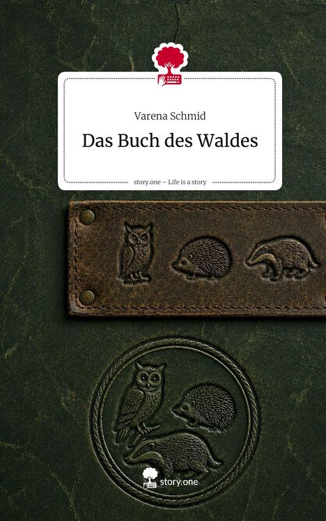 „Das Buch des Waldes“ von Verena Schmid, story.one - Life is a story. Gravur von Eule, Igel, Dachs, grüner Hintergrund.