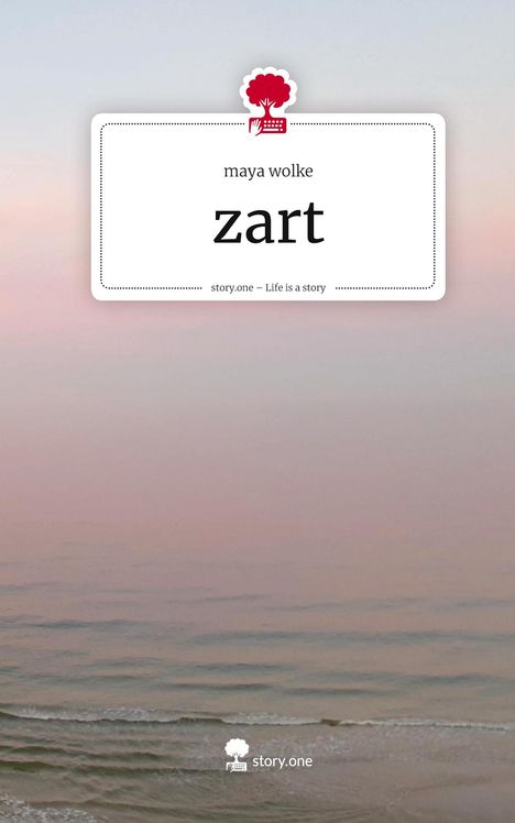 Text: "maya wolke, zart, story.one – Life is a story." Ein sanftes Meer im Sonnenuntergang mit einem kleinen Logo oben.