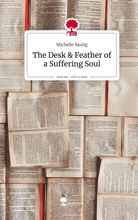 Michelle Baulig: The Desk & Feather of a Suffering Soul. story.one – Life is a story. Hintergrund: offene Bücher.
