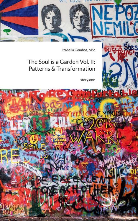 Buchtitel: "The Soul is a Garden Vol. II: Patterns & Transformation" von Izabella Gombos, MSc. Bunte Graffiti-Wand.