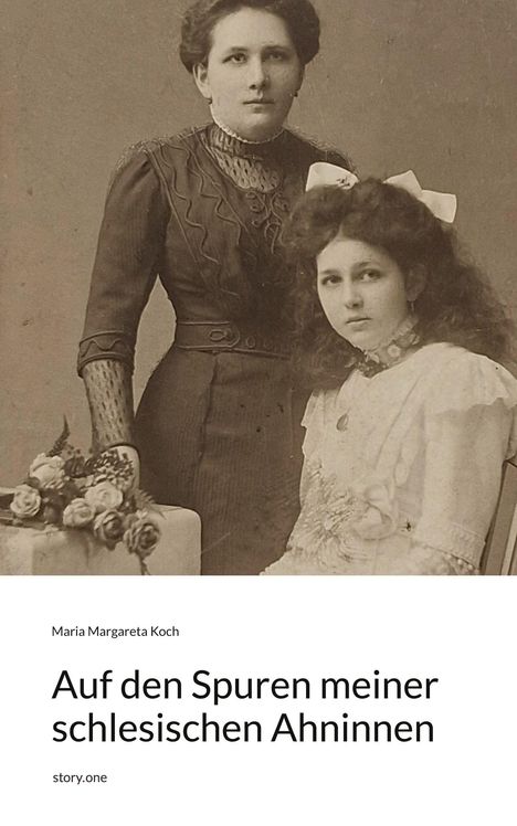 "Auf den Spuren meiner schlesischen Ahninnen" von Maria Margareta Koch. Zwei Frauen in historischer Kleidung, eine sitzt.