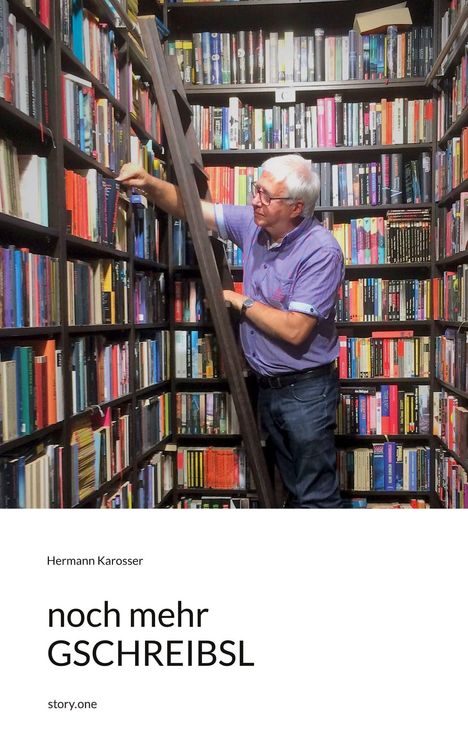 Hermann Karosser: noch mehr GSCHREIBSL. Eine Person in einem gefüllten Bücherregal greift nach einem Buch auf einer Leiter.
