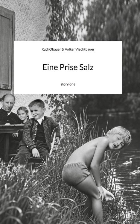 Text: "Rudi Obauer & Volker Viechtbauer", "Eine Prise Salz", "story.one". Ein Junge am Wasser, zwei Kinder und ein Mann am Tisch.