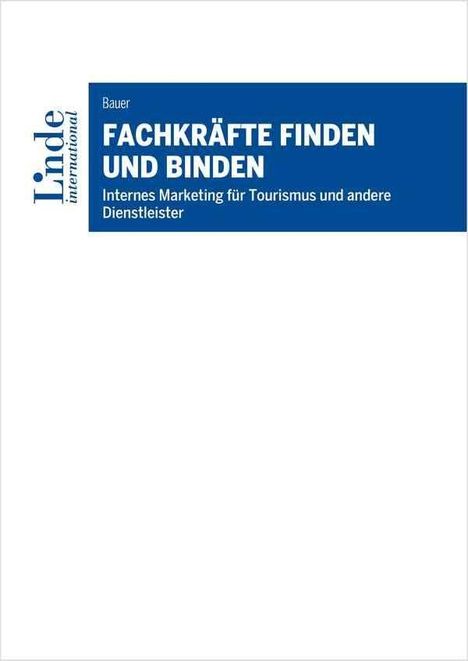 Richard Bauer: Fachkräfte finden und binden, Buch