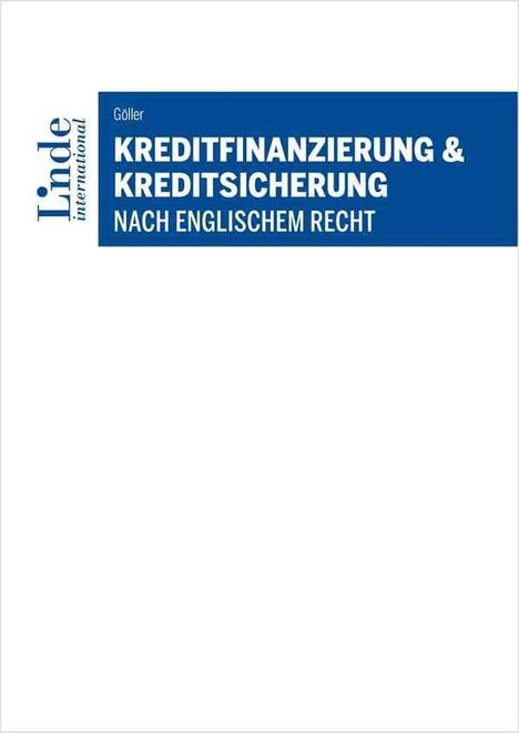 Andreas Göller: Göller, A: Kreditfinanzierung &amp; Kreditsicherung, Buch