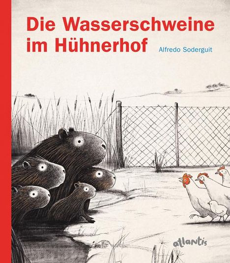Alfredo Soderguit: Die Wasserschweine im Hühnerhof, Buch