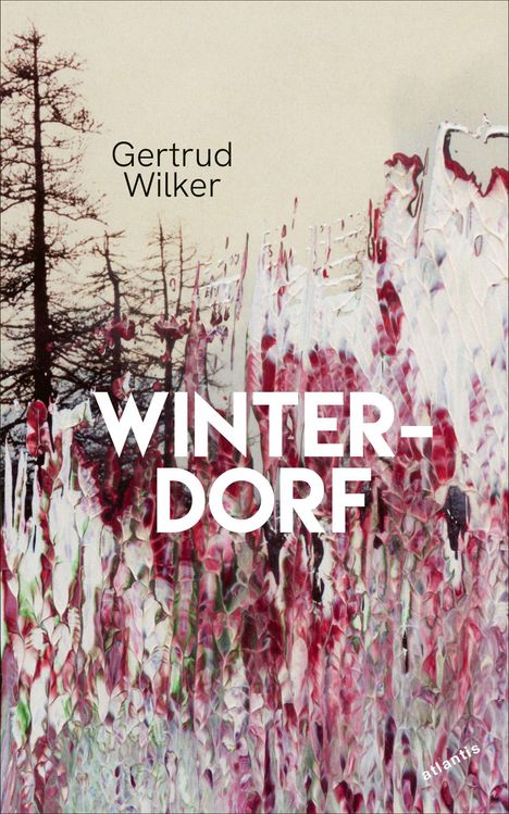 Text: "Gertrud Wilker WINTERDORF atlantis". Links kahle Bäume, rechts abstrakte Formen in Rot- und Pastelltönen.