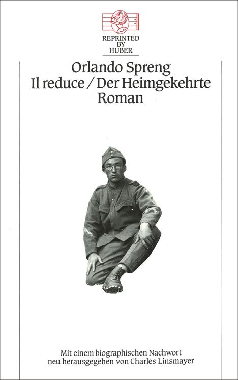 Oben: "REPRINTED BY HUBER". Mitte: "Orlando Spreng, Il reduce / Der Heimgekehrte, Roman". Foto: Soldat in Uniform.