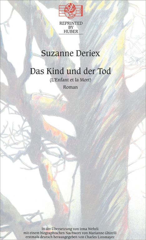 "Reprinted by Huber, Suzanne Deriex: Das Kind und der Tod (L'Enfant et la Mort), Roman. Illustration mit buntem Baum."
