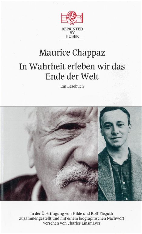 "REPRINTED BY HUBER. Maurice Chappaz: In Wahrheit erleben wir das Ende der Welt. Ein Lesebuch." Zwei Männerporträts.