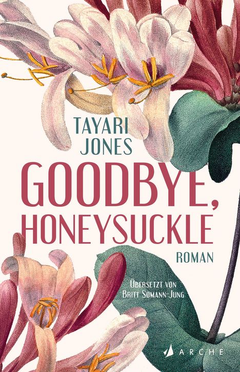 TAYARI JONES, GOODBYE, HONEYSUCKLE. Roman. Übersetzt von Brit Sommern-Jung. Illustration von blühendem Geißblatt.