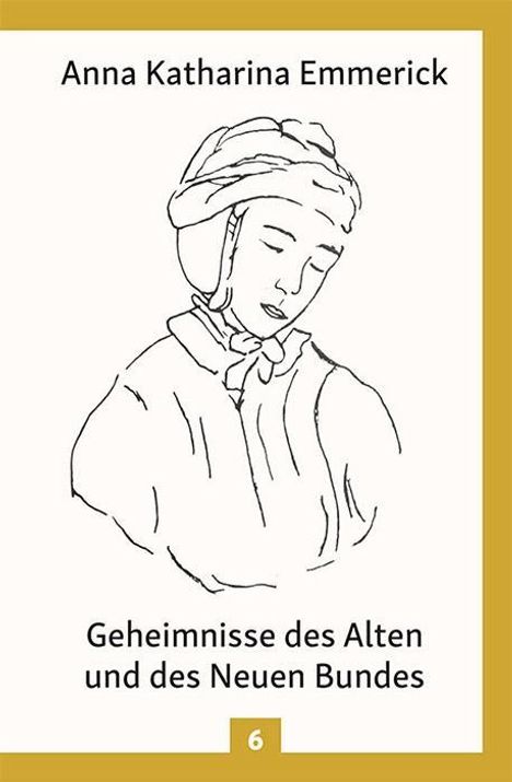 Anna Katharina Emmerick: Geheimnisse des Alten und des Neuen Bundes, Buch