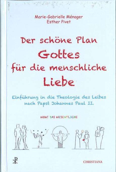 Marie-Gabrielle Ménager: Der schöne Plan Gottes für die menschliche Liebe, Buch
