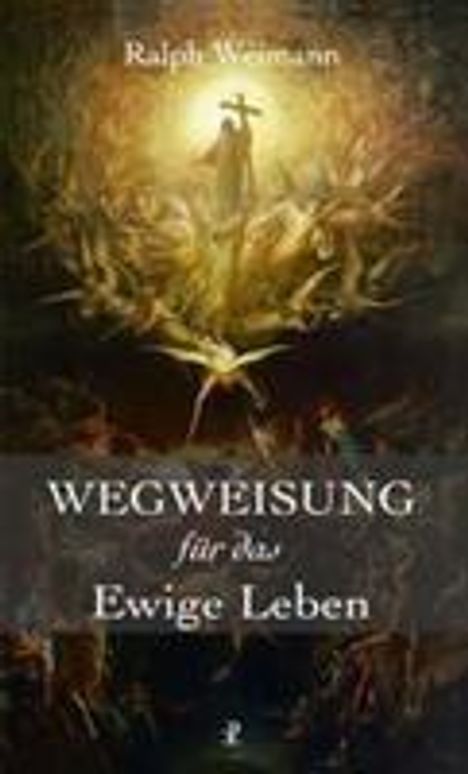 Ralph Weimann: Wegweisung für das Ewige Leben, Buch