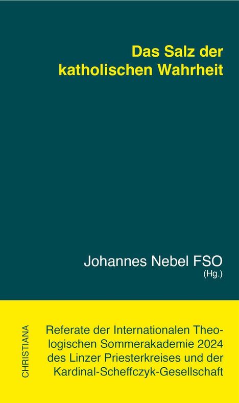 Das Salz der katholischen Wahrheit. Johannes Nebel FSO (Hg.). Referate der Internationalen Theologischen Sommerakademie 2024.