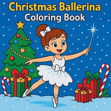 "Christmas Ballerina Coloring Book." Eine tanzende Ballerina im weißen Kleid mit Zauberstab, Weihnachtsbaum, Geschenken und Schneeflocken.