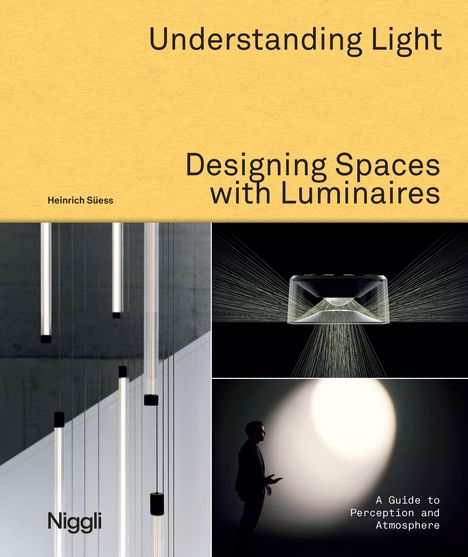 "Understanding Light - Designing Spaces with Luminaires" von Heinrich Süess. Links leuchtende Röhren, rechts Lichtprojektion.