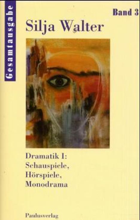 Silja Walter: Walter, S: Dramatik I: Schauspiele, Hörspiele, Buch