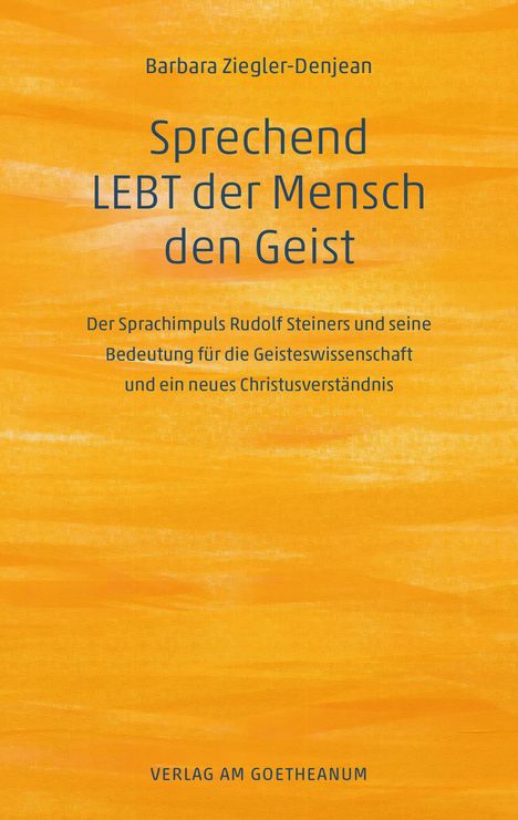 Barbara Ziegler-Denjean: Sprechend LEBT der Mensch den Geist, Buch