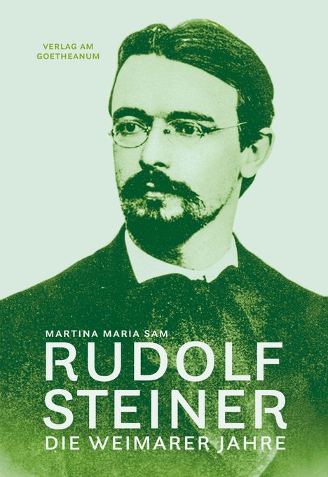 "Rudolf Steiner: Die Weimarer Jahre" von Martina Maria Sam, Verlag am Goetheanum. Historische Porträt-Illustration.