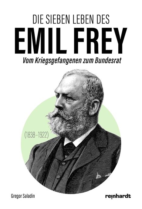 Gregor Saladin: Die sieben Leben des Emil Frey (1838-1922), Buch