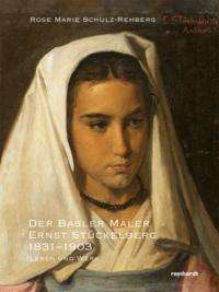 Rose Marie Schulz Rehberg: Der Basler Maler Ernst Stückelberg 1831-1903, Buch