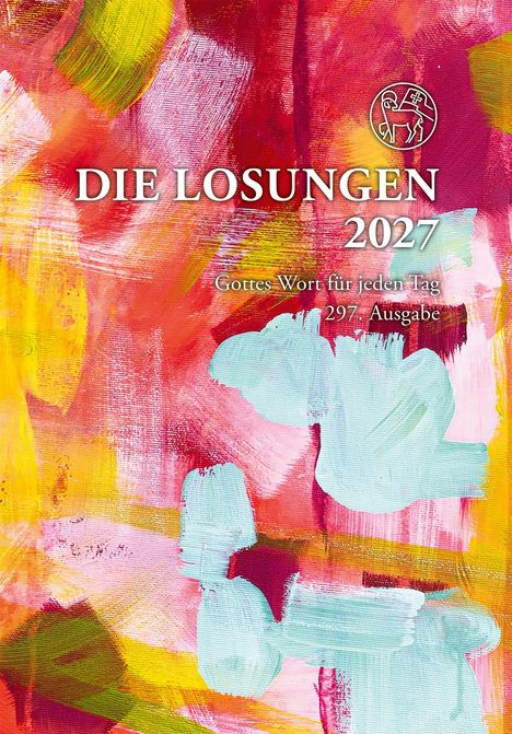 "DIE LOSUNGEN 2027. Gottes Wort für jeden Tag. 297. Ausgabe." Abstrakte Malerei mit leuchtenden, bunten Farben.