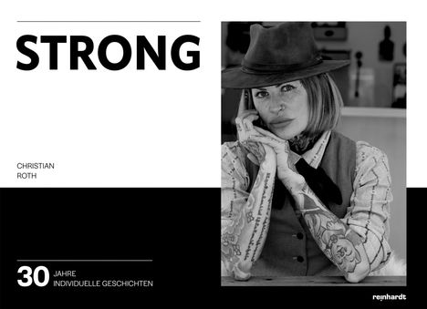 Text: STRONG, CHRISTIAN ROTH, 30 JAHRE INDIVIDUELLE GESCHICHTEN, reinhardt. 
Eine Person mit Tattoos und Hut schaut nachdenklich.