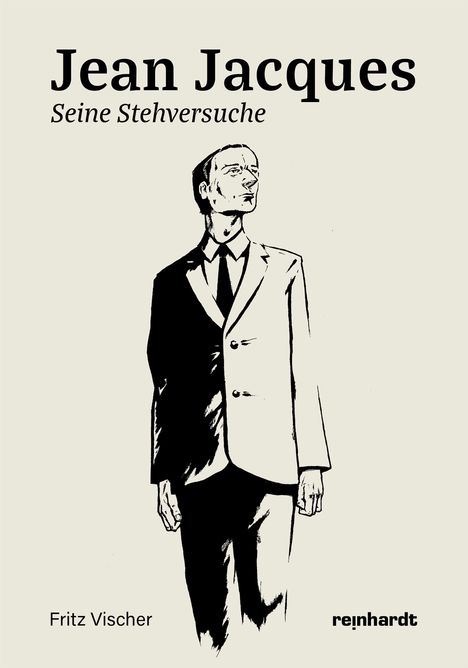 „Jean Jacques: Seine Stehversuche,“ Fritz Vischer, reinhardt. Illustration eines Mannes im Anzug, blickt zur Seite.