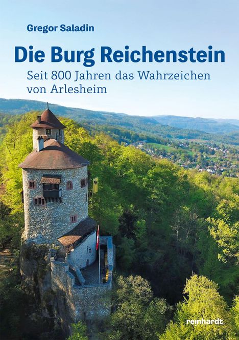 Text: "Gregor Saladin, Die Burg Reichenstein, Seit 800 Jahren das Wahrzeichen von Arlesheim, reinhardt." 
Bild: Historische Burg umgeben von grünen Wäldern.