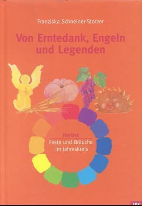 Franziska Schneider-Stotzer: Von Erntedank, Engeln und Legenden, Buch