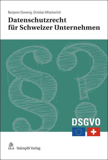 Benjamin Domenig: Datenschutzrecht für Schweizer Unternehmen, Stiftungen und Vereine, Buch
