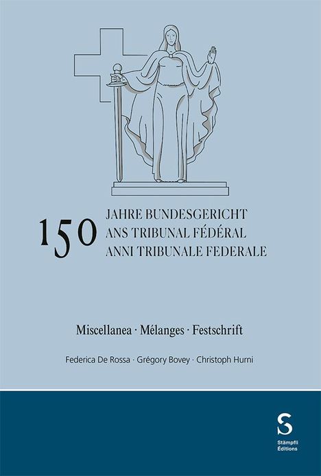 150 anni Tribunale federale / 150 ans Tribunal fédéral / 150 Jahre Bundesgericht, Buch