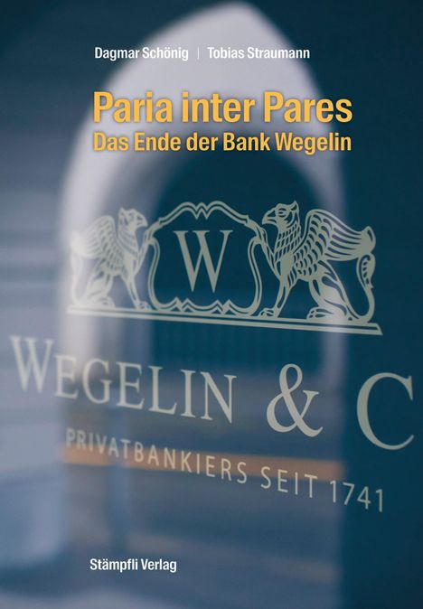 Dagmar Schönig: Paria inter Pares - Das Ende der Bank Wegelin, Buch