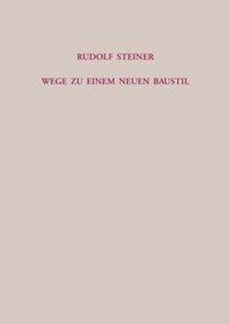 Rudolf Steiner: Steiner, R: Wege zu einem neuen Baustil, Buch