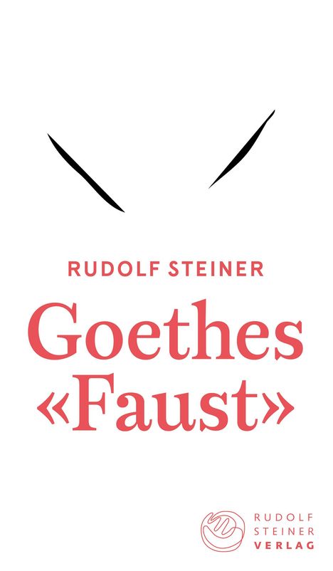 Rudolf Steiner: Steiner, R: Goethes «Faust», Buch